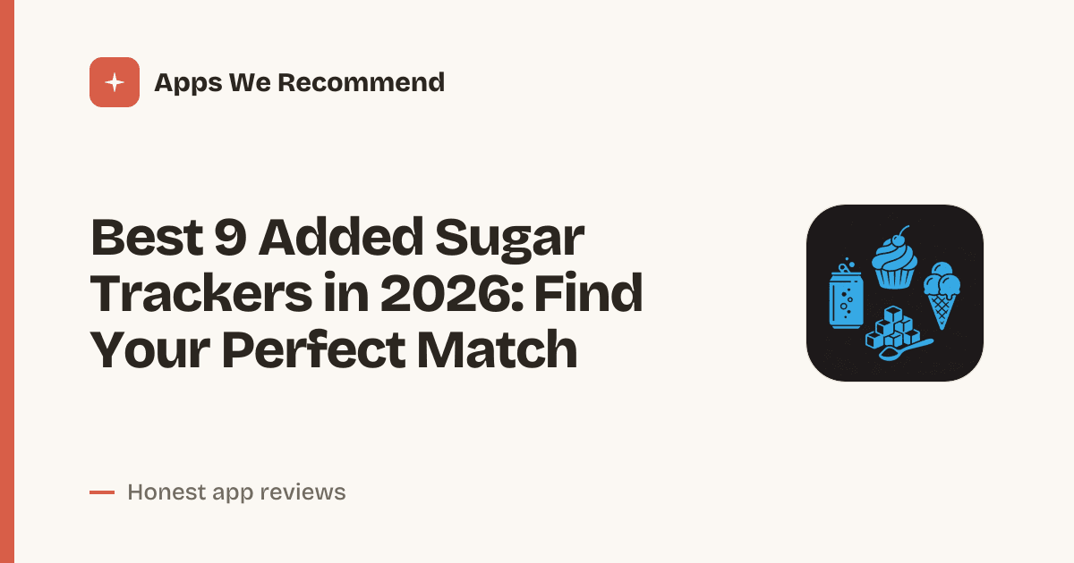 Cover for Best 9 Added Sugar Trackers in 2026: Tame Your Sweet Tooth