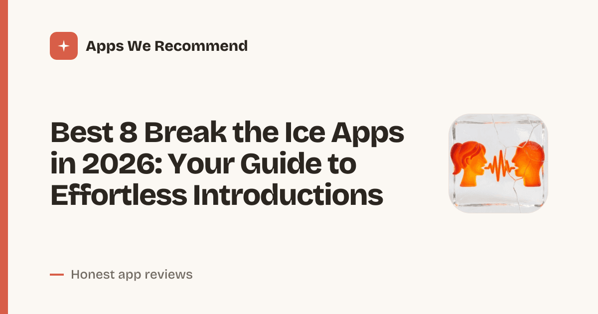 Cover for Best 8 Break the Ice Apps in 2026: Spark Conversations Instantly