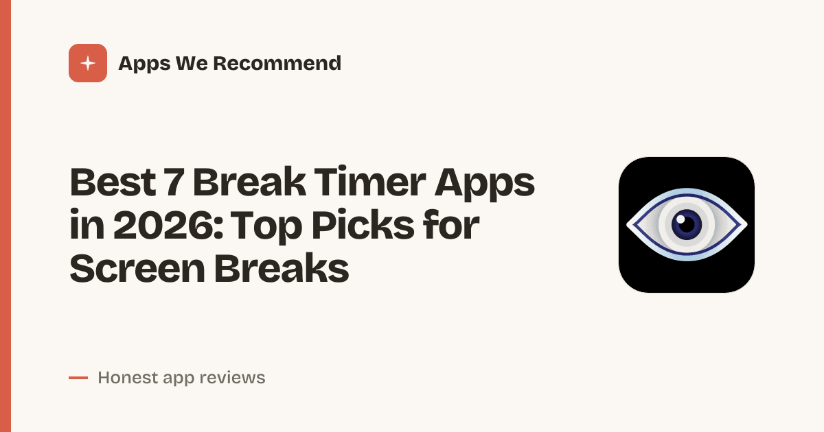 Cover for Best 7 Break Timer Apps in 2026: Protect Your Eyes & Focus