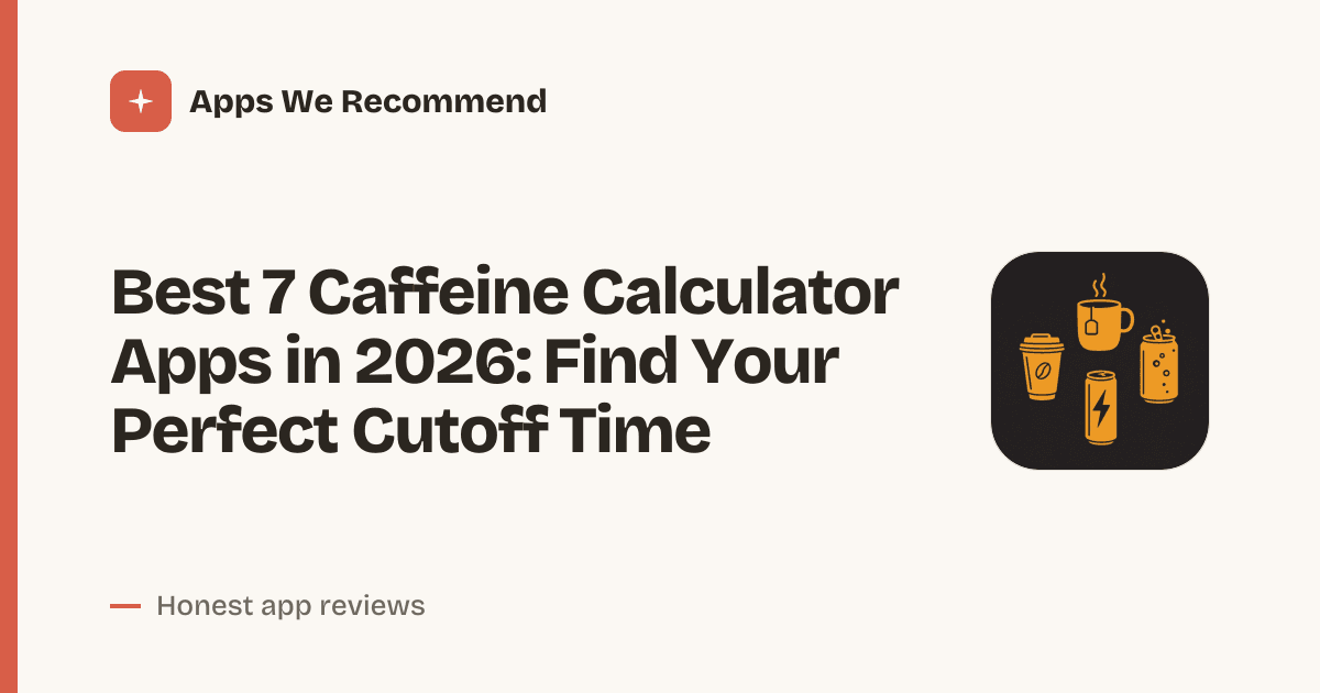 Cover for Best 7 Caffeine Calculator Apps in 2026: Track Your Intake