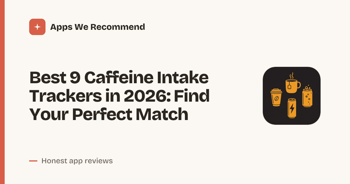 Cover for Best 9 Caffeine Intake Trackers in 2026: Sip Smarter, Not Harder