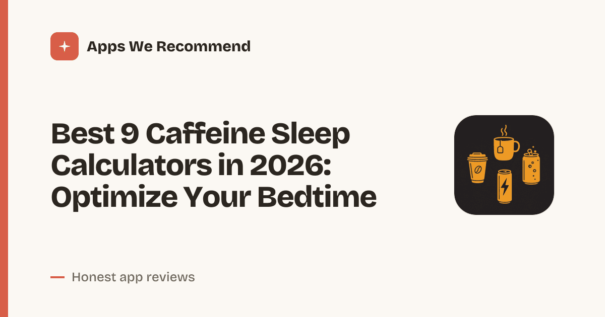 Cover for Best 9 Caffeine Sleep Calculators in 2026: Track Your Intake