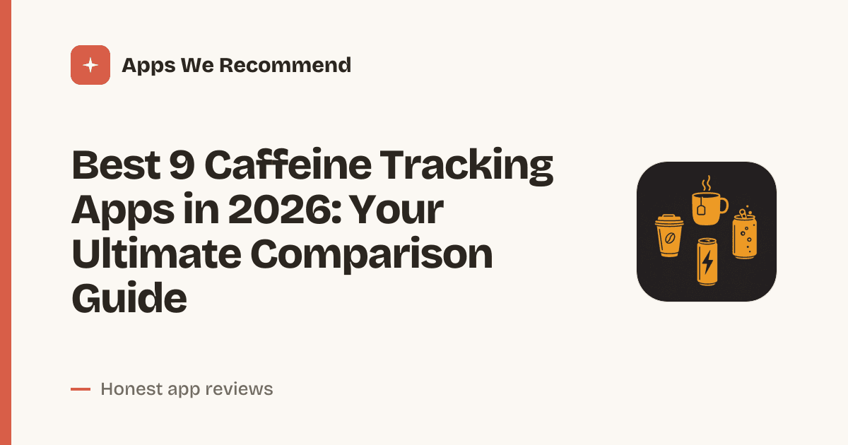 Cover for Best 9 Caffeine Tracking Apps in 2026: Track Intake Like a Pro