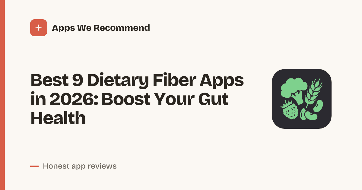 Cover for Best 9 Dietary Fiber Apps in 2026: Track Your Daily Intake