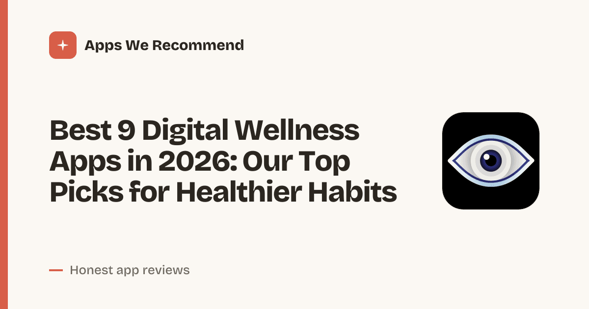 Cover for Best 9 Digital Wellness Apps in 2026: Reclaim Your Screen Time