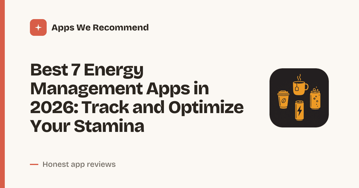 Cover for Best 7 Energy Management Apps in 2026: Boost Your Daily Focus