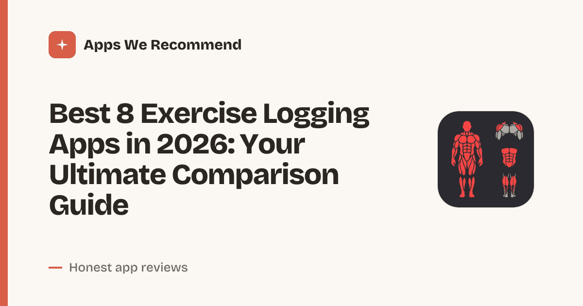Cover for Best 8 Exercise Logging Apps in 2026: Track Smarter, Lift Heavier