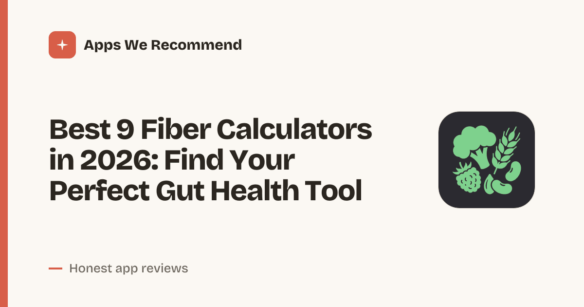 Cover for Best 9 Fiber Calculators in 2026: Track Your Daily Intake