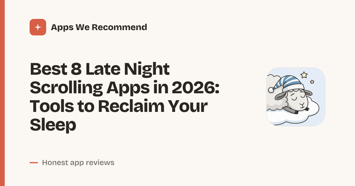 Cover for Best 8 Late Night Scrolling Apps in 2026: Break the Doomscroll