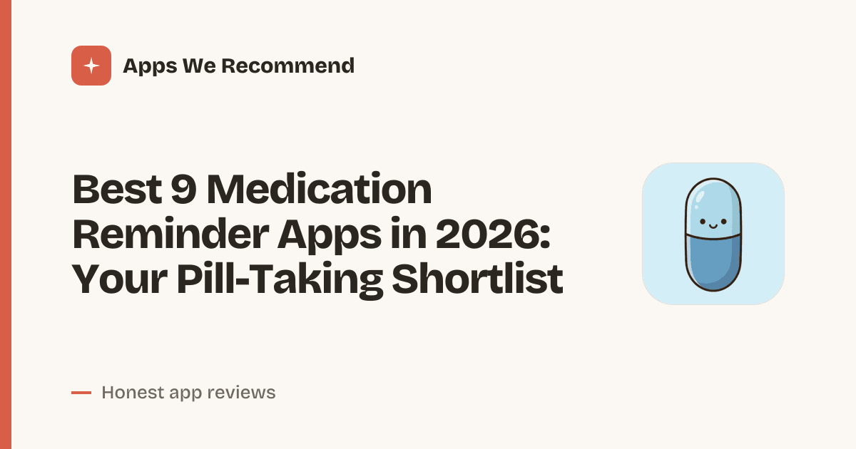 Cover for Best 9 Medication Reminder Apps in 2026: Never Miss a Dose