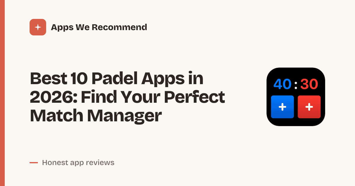 Cover for Best 10 Padel Apps in 2026: Organize Your Game Smarter