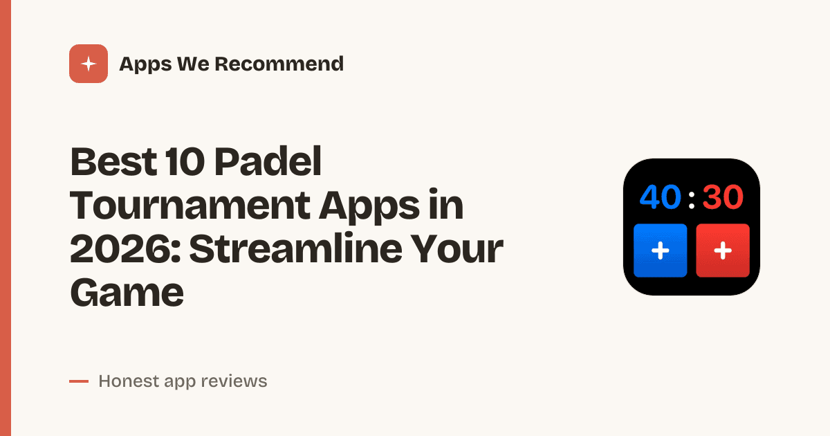 Cover for Best 10 Padel Tournament Apps in 2026: Organize Your Matches