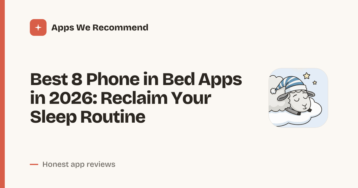Cover for Best 8 Phone in Bed Apps in 2026: Break Your Late-Night Habit