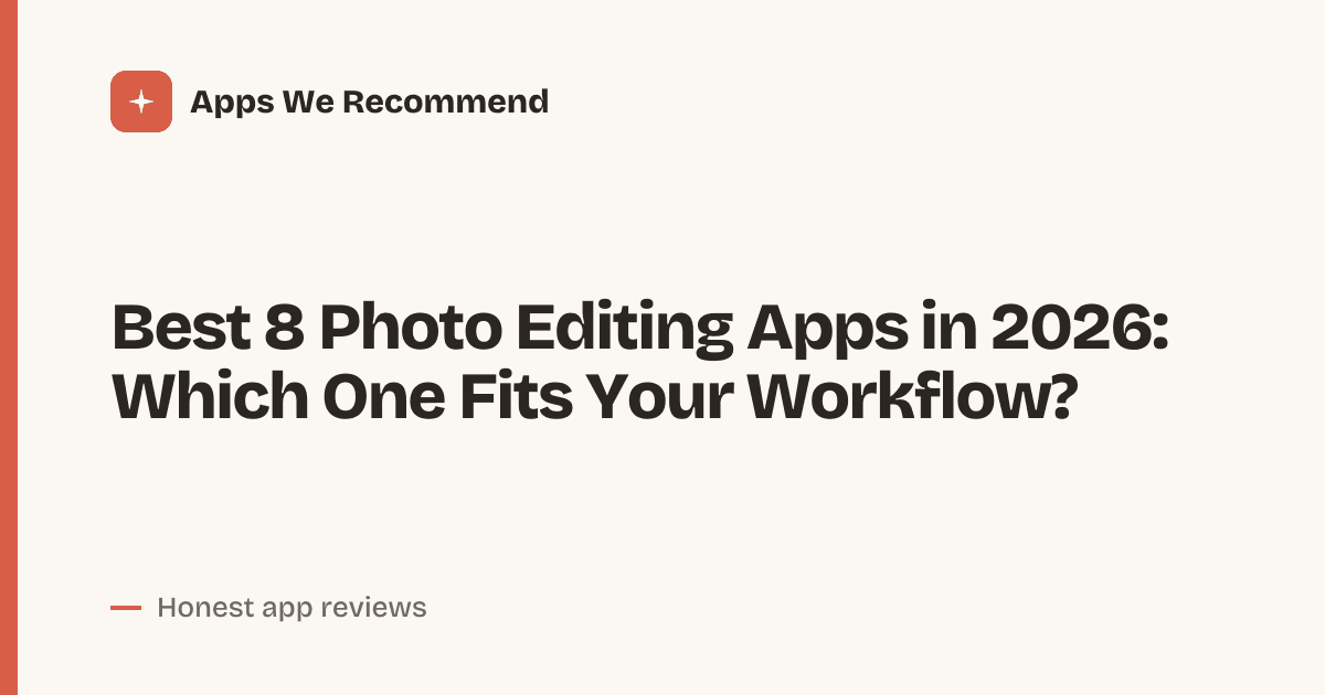 Cover for Best 8 Photo Editing Apps in 2026: Pro-Level Edits, Zero Fuss