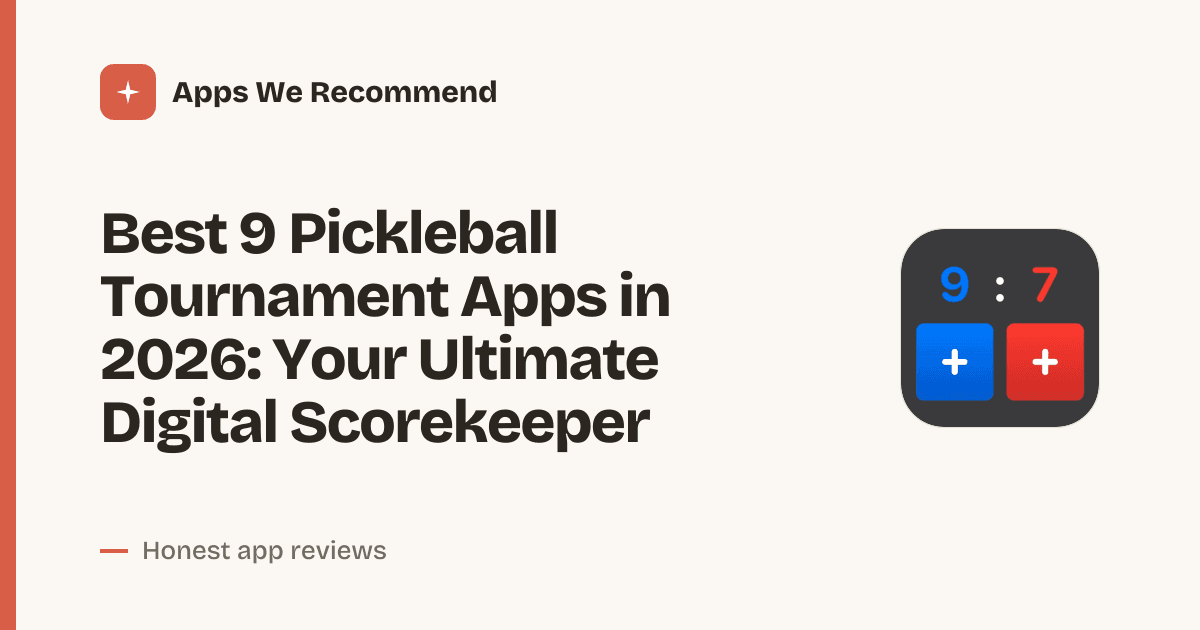 Cover for Best 9 Pickleball Tournament Apps in 2026: Organize, Score
