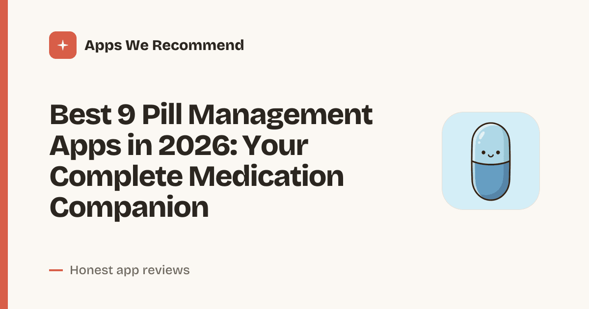 Cover for Best 9 Pill Management Apps in 2026: Never Miss a Dose Again