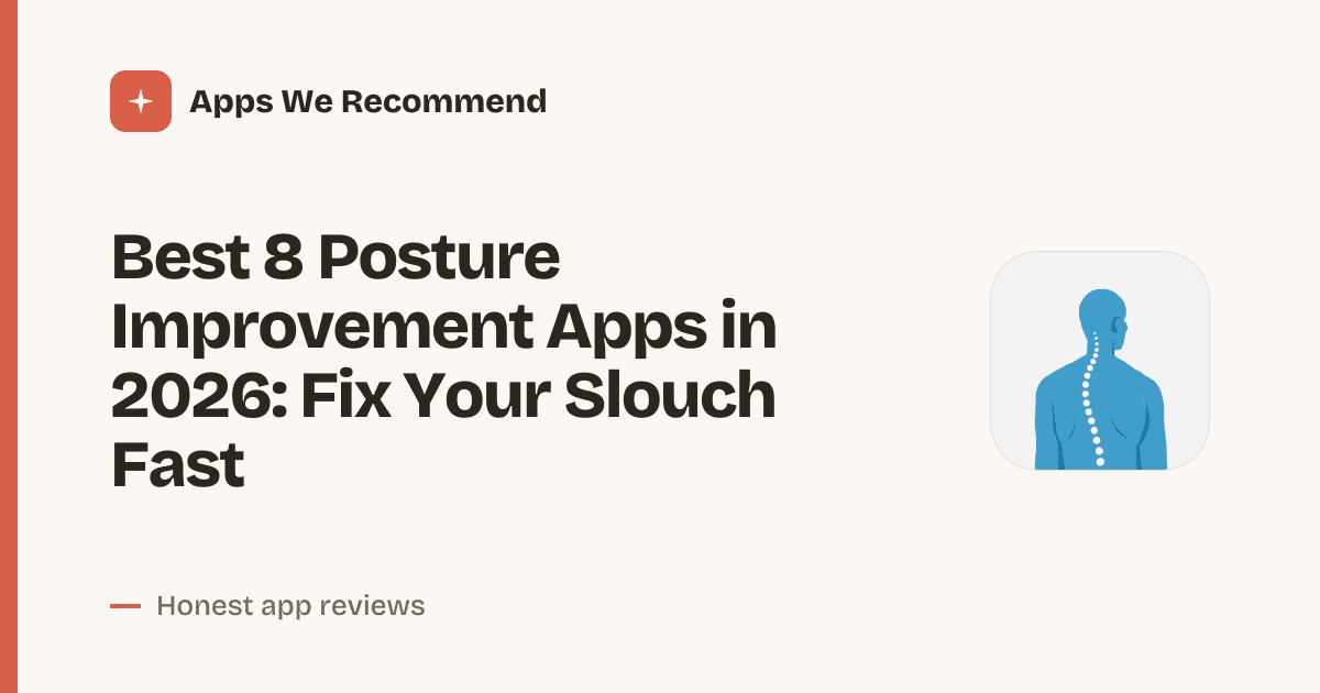 Cover for Best 8 Posture Improvement Apps in 2026: Straighten Up Your
