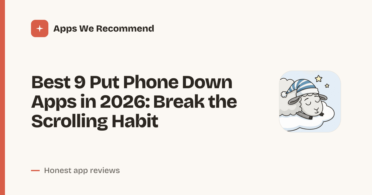 Cover for Best 9 Put Phone Down Apps in 2026: Reclaim Your Focus