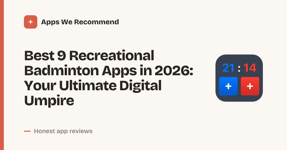 Cover for Best 9 Recreational Badminton Apps in 2026: Track Every Rally