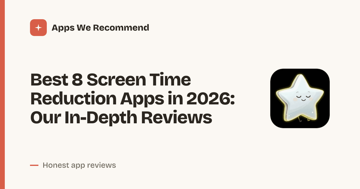 Cover for Best 8 Screen Time Reduction Apps in 2026: Reclaim Your Focus