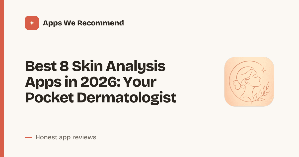 Cover for Best 8 Skin Analysis Apps in 2026: Glow Up Smarter