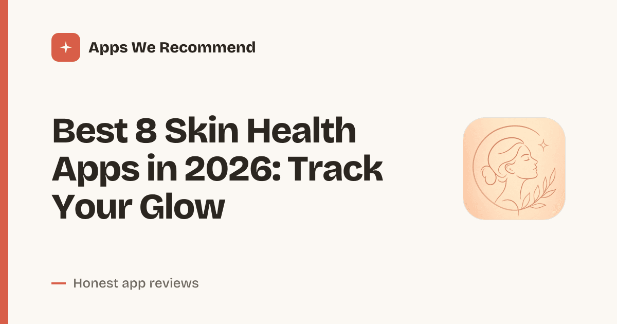 Cover for Best 8 Skin Health Apps in 2026: Glow Up Smarter