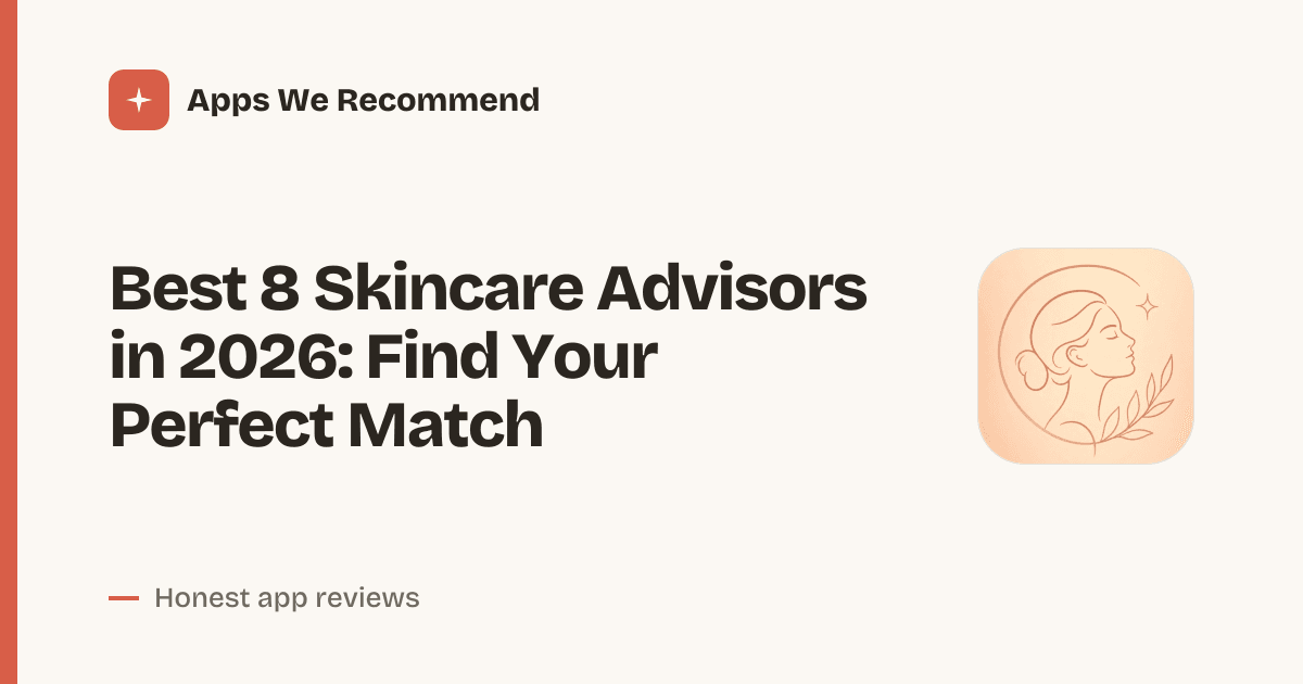 Cover for Best 8 Skincare Advisors in 2026: Glow Up Smarter