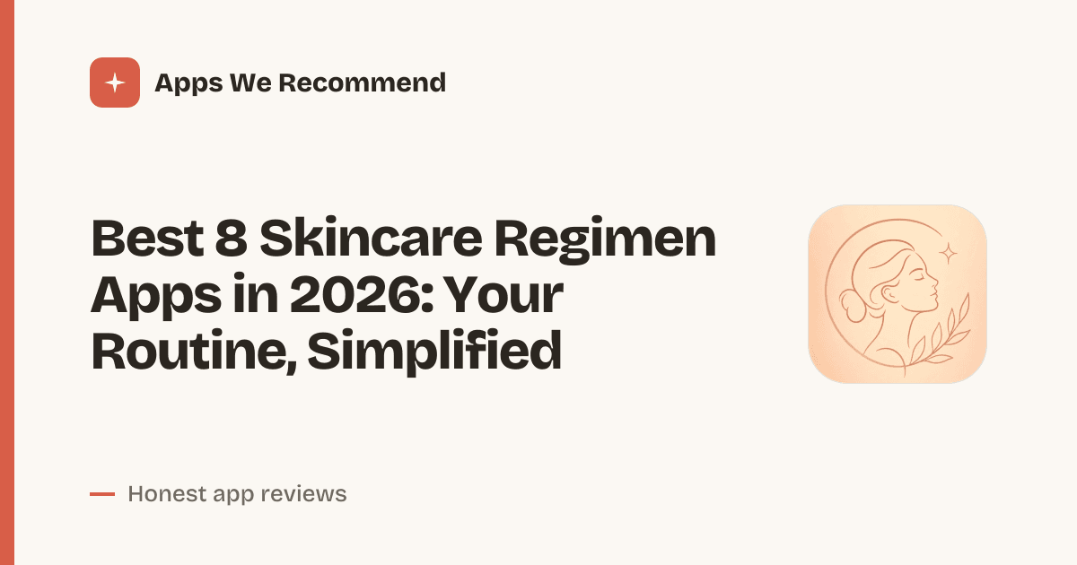 Cover for Best 8 Skincare Regimen Apps in 2026: Glow Up Fast