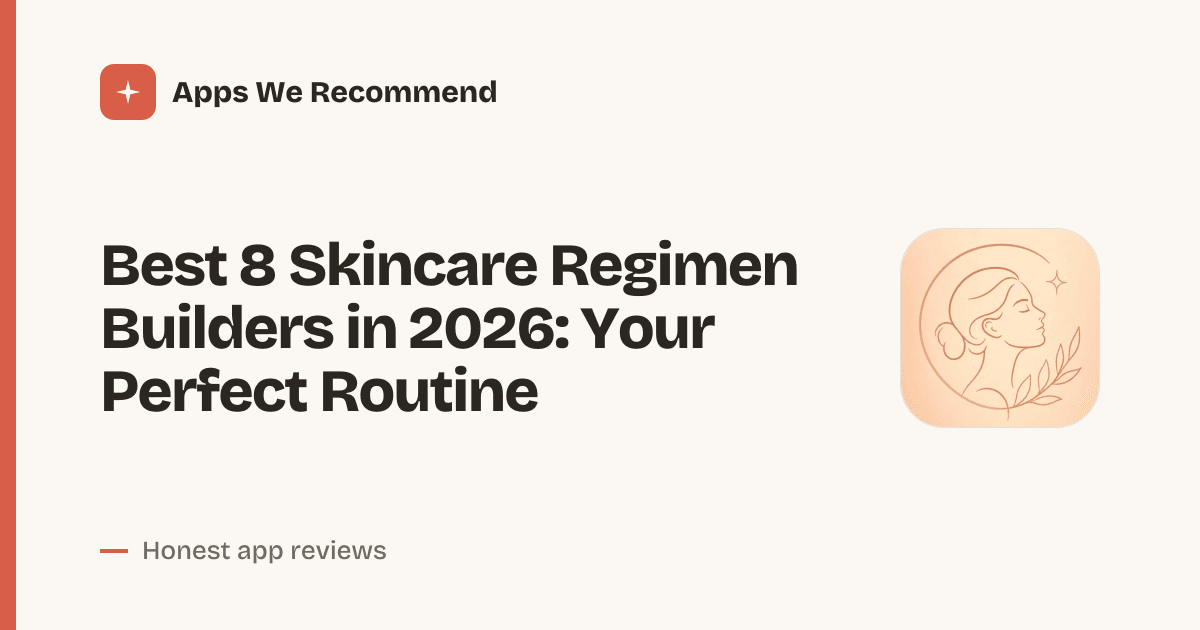 Cover for Best 8 Skincare Regimen Builders in 2026: Glow Up Fast