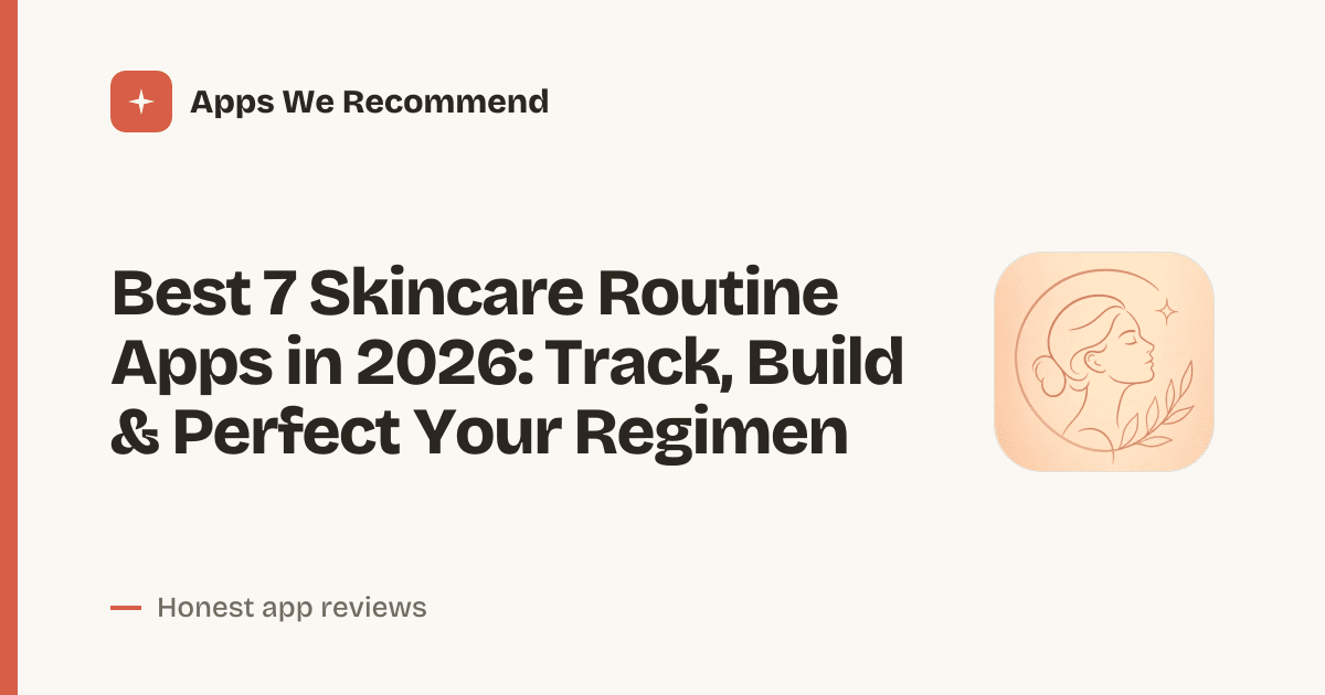 Cover for Best 7 Skincare Routine Apps in 2026: Glow Up Smarter