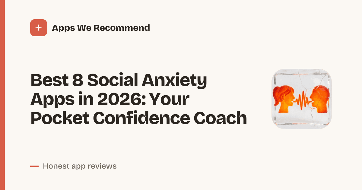 Cover for Best 8 Social Anxiety Apps in 2026: Break Free Quietly