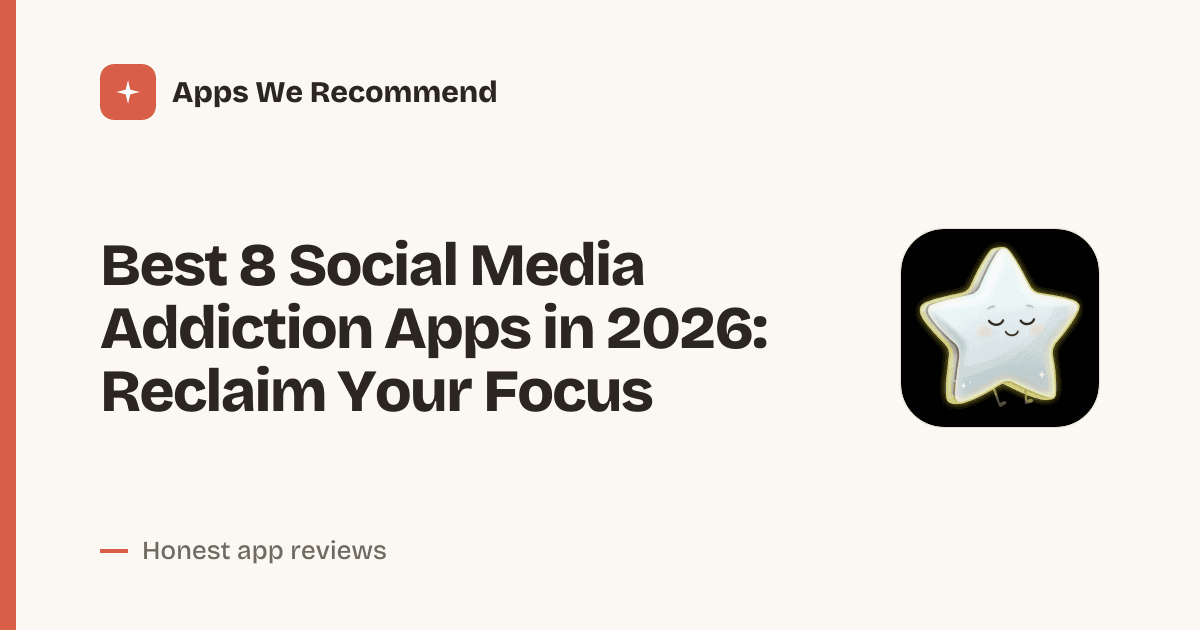 Cover for Best 8 Social Media Addiction Apps in 2026: Break the Scroll