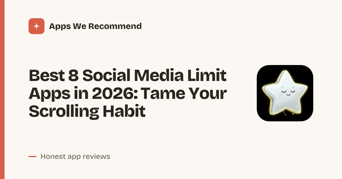 Cover for Best 8 Social Media Limit Apps in 2026: Reclaim Your Focus