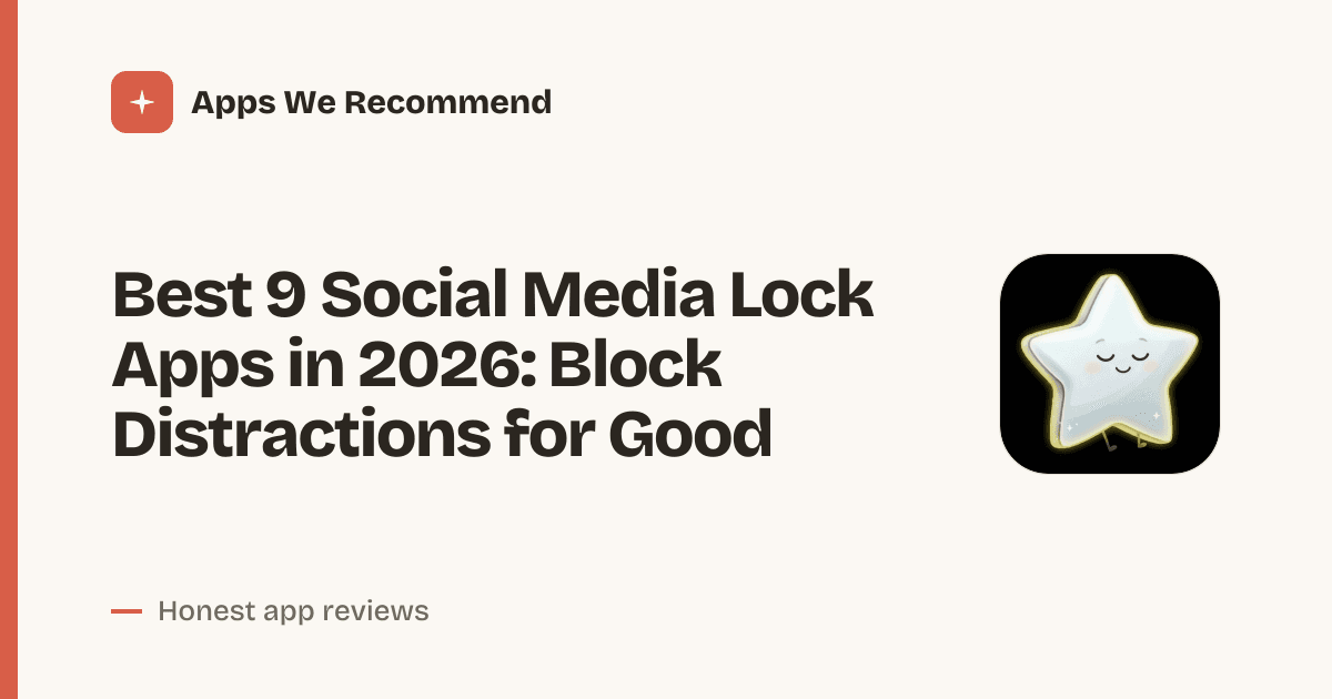 Cover for Best 9 Social Media Lock Apps in 2026: Reclaim Your Focus Fast