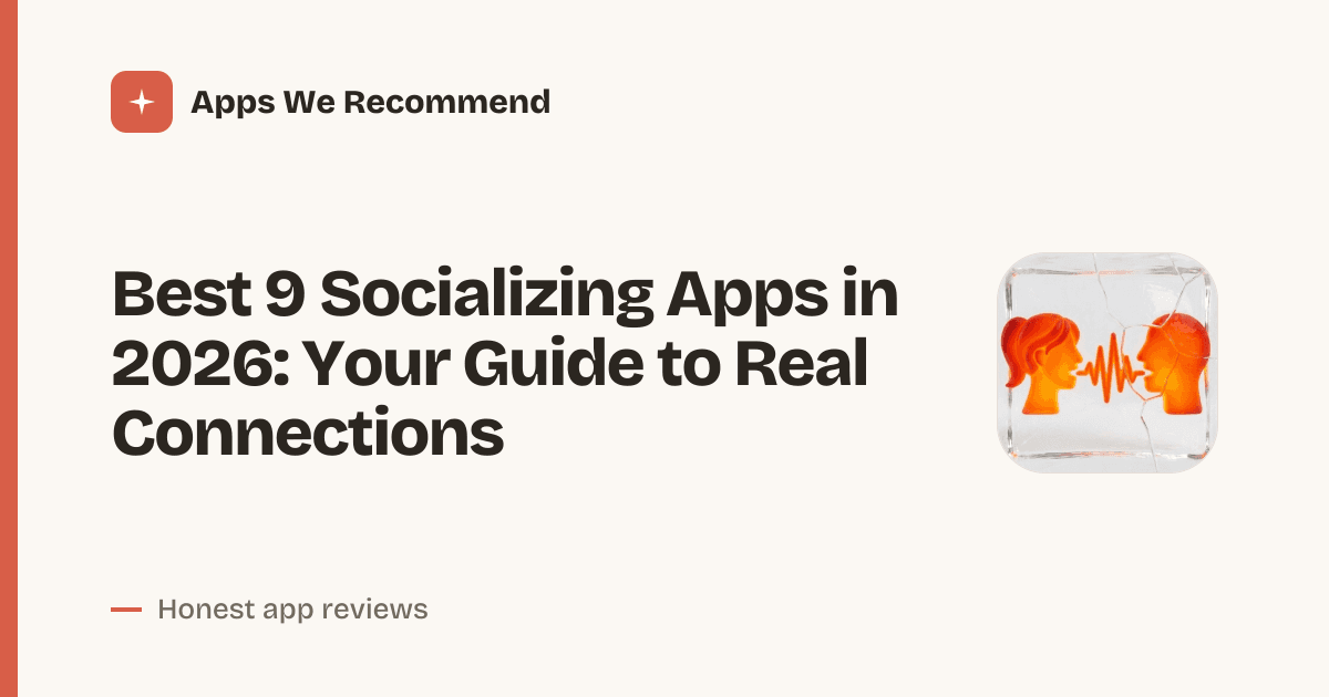 Cover for Best 9 Socializing Apps in 2026: Break the Ice Effortlessly