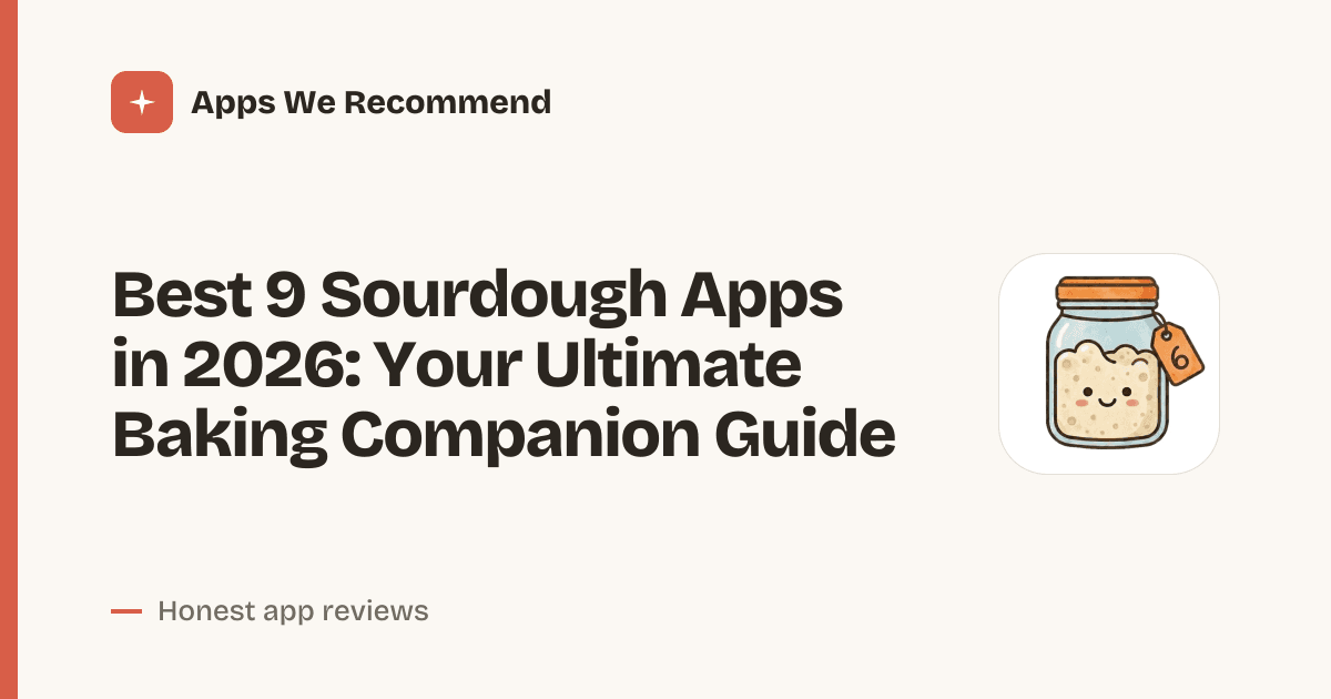 Cover for Best 9 Sourdough Apps in 2026: Track, Time & Bake Better