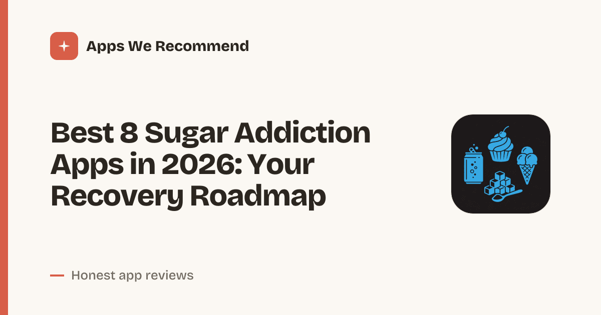 Cover for Best 8 Sugar Addiction Apps in 2026: Break Free Now