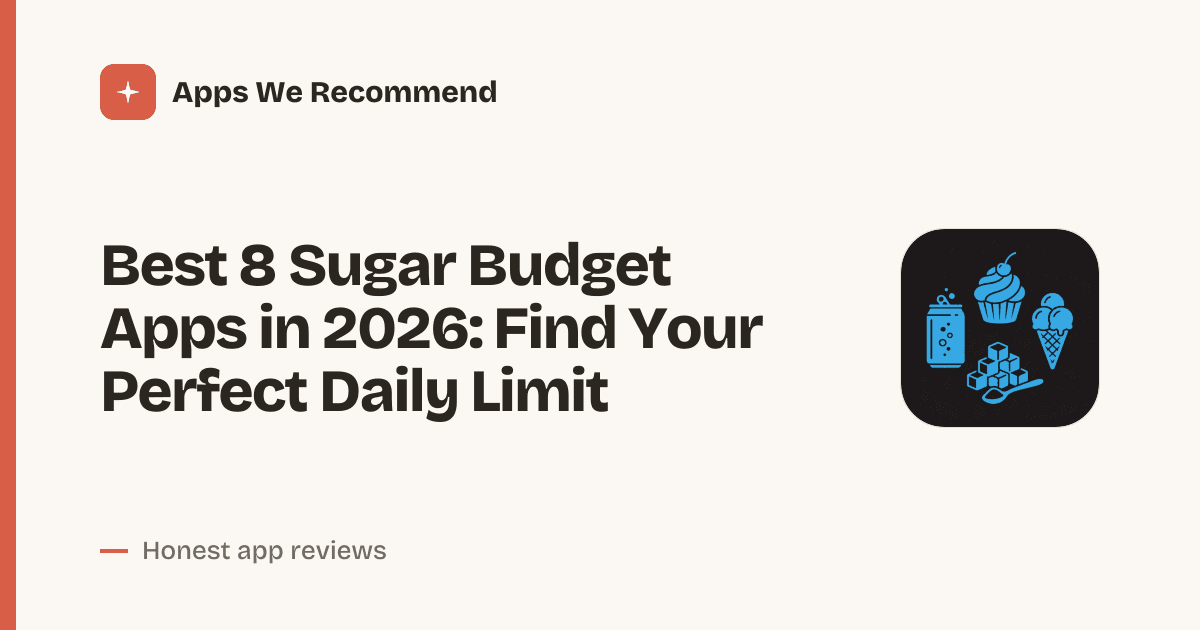 Cover for Best 8 Sugar Budget Apps in 2026: Track Intake, Not Just Grams