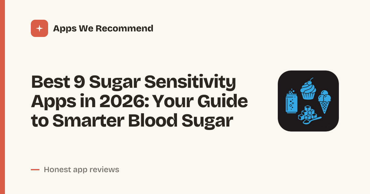 Cover for Best 9 Sugar Sensitivity Apps in 2026: Track, Learn, and Reduce