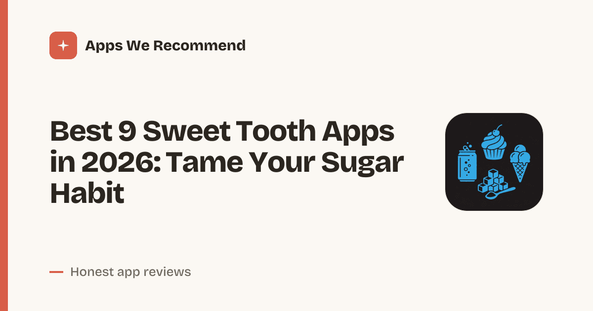 Cover for Best 9 Sweet Tooth Apps in 2026: Curb Cravings Smartly
