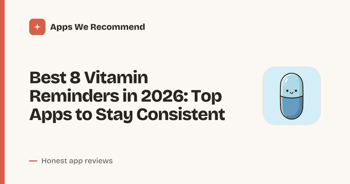 Cover for Best 8 Vitamin Reminders in 2026: Never Miss a Dose